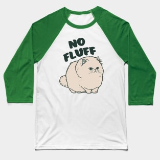 No Fluff || Adorable Fluffy Persian Cat Baseball T-Shirt